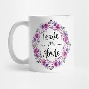 Leave Me Alone Mug